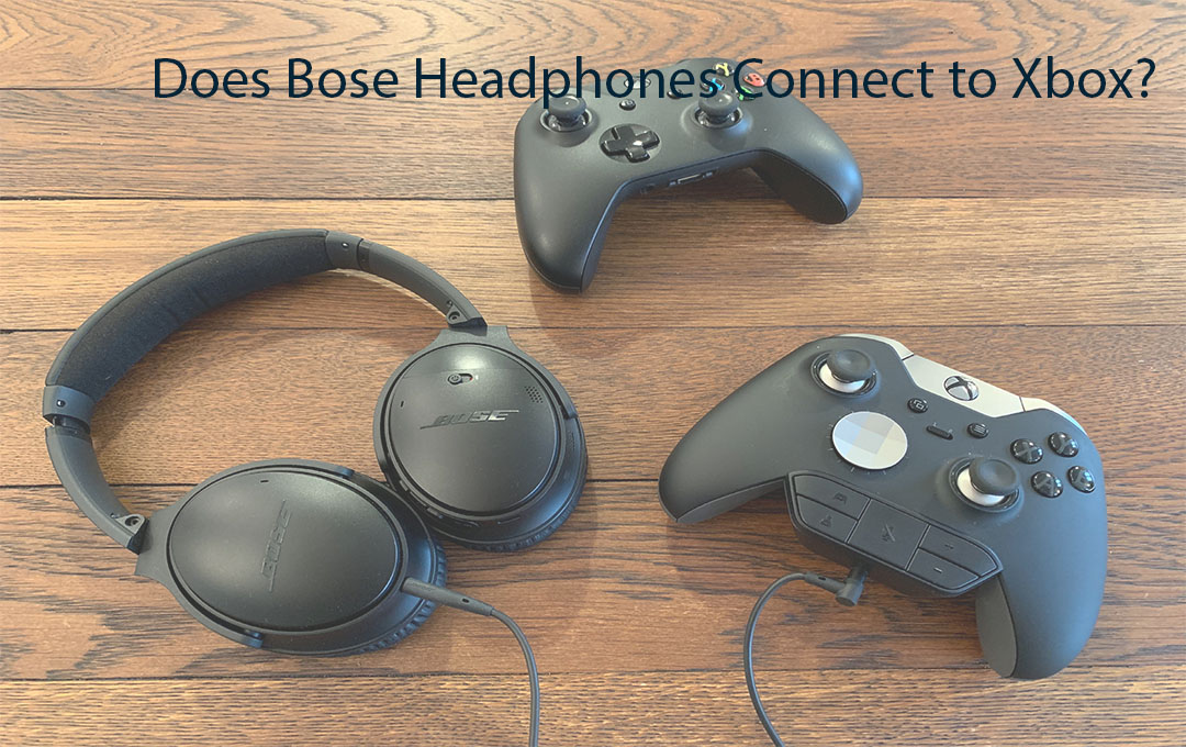 Does Bose Headphones Connect to Xbox?