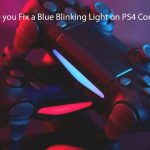 How Do you Fix a Blue Blinking Light on PS4 Controller?