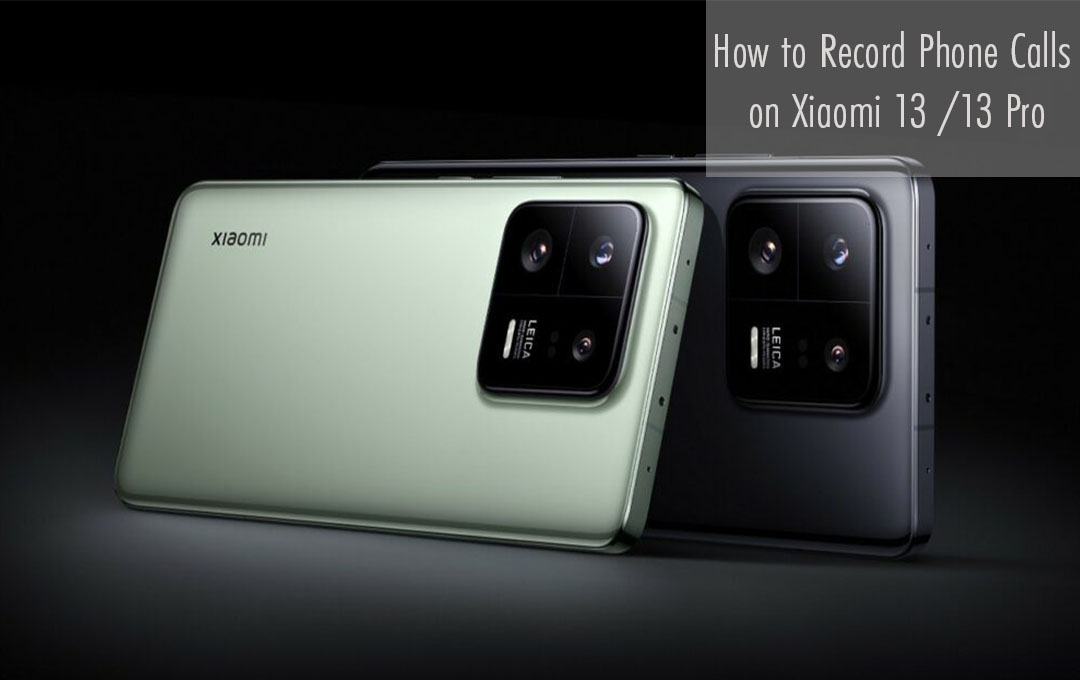 How to Record Phone Calls on Xiaomi 13 /13 Pro
