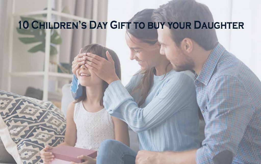 10 Children’s Day Gift to buy your Daughter