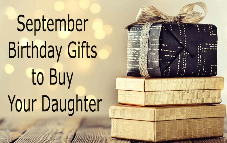 10 September Birthday Gifts to Buy Your Daughter 2023