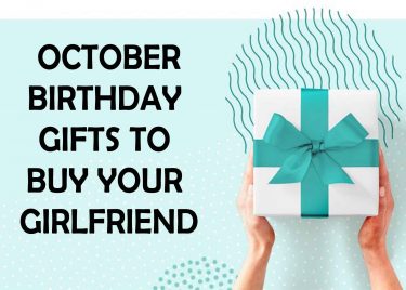 October Birthday Gifts to Buy Your Girlfriend