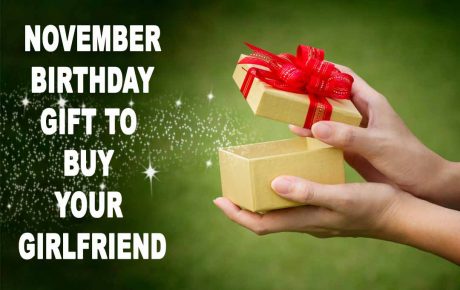 November Birthday Gift to Buy Your Girlfriend 2023